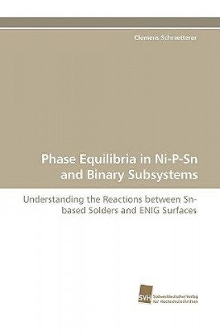 Könyv Phase Equilibria in Ni-P-Sn and Binary Subsystems Clemens Schmetterer