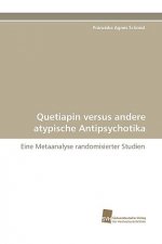 Kniha Quetiapin versus andere atypische Antipsychotika Franziska Agnes Schmid