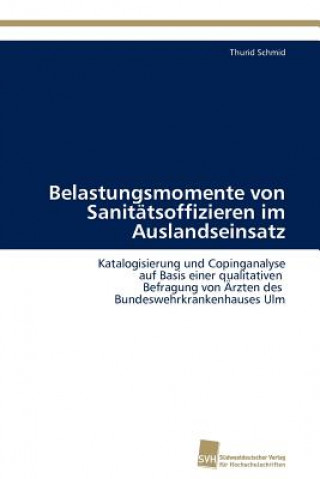 Könyv Belastungsmomente von Sanitatsoffizieren im Auslandseinsatz Thurid Schmid