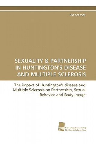 Carte Sexuality & Partnership in Huntington's Disease and Multiple Sclerosis Eva Schmidt