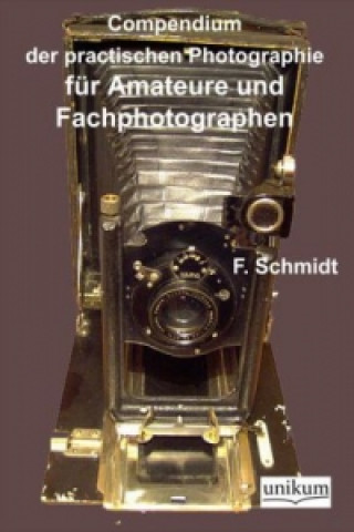 Carte Compendium der practischen Photographie für Amateure und Fachphotographen F. Schmidt