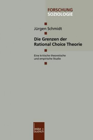 Kniha Die Grenzen Der Rational Choice Theorie Jürgen Schmidt