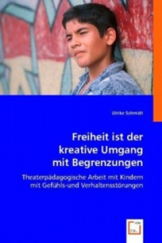 Książka Freiheit ist der kreative Umgang mit Begrenzungen Ulrike Schmidt