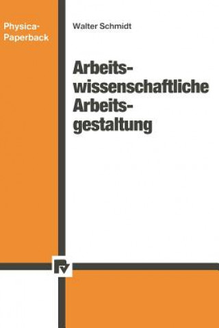 Könyv Arbeitswissenschaftliche Arbeitsgestaltung Walter Schmidt