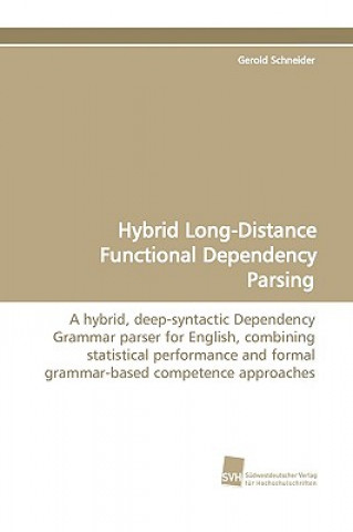 Könyv Hybrid Long-Distance Functional Dependency Parsing Gerold Schneider