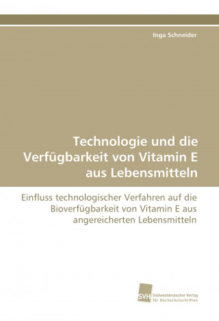 Carte Technologie und die Verfügbarkeit von Vitamin E aus Lebensmitteln Inga Schneider
