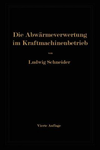 Kniha Die Abwarmeverwertung Im Kraftmaschinenbetrieb Ludwig Schneider