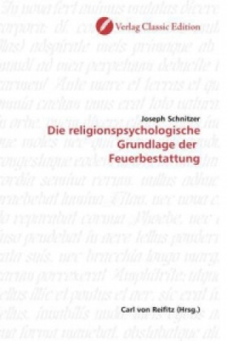 Könyv Die religionspsychologische Grundlage der  Feuerbestattung Joseph Schnitzer
