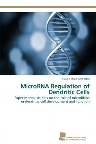 Książka MicroRNA Regulation of Dendritic Cells Frauke Marie Schnorfeil