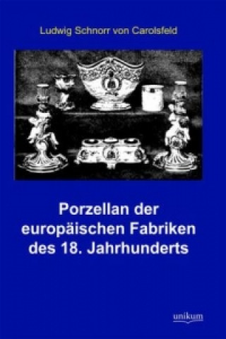 Kniha Porzellan der europäischen Fabriken des 18. Jahrhunderts Ludwig Schnorr von Carolsfeld