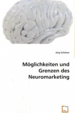 Kniha Möglichkeiten und Grenzen des Neuromarketing Jörg Schöner