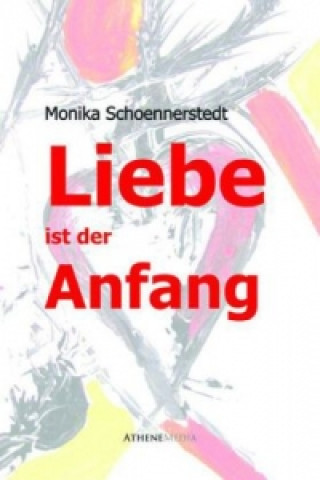 Kniha Liebe ist der Anfang Monika Schoennerstedt