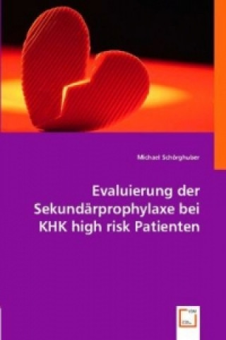 Książka Evaluierung der Sekundärprophylaxe bei KHK high risk Patienten Michael Schörghuber