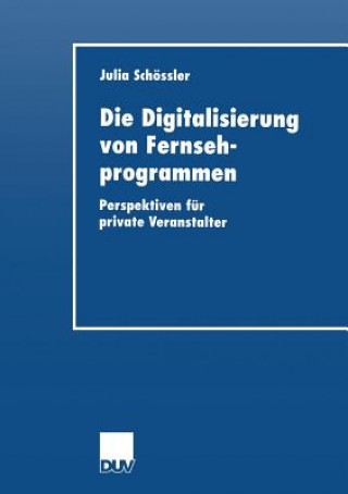 Kniha Die Digitalisierung Von Fernsehprogrammen Julia Schössler