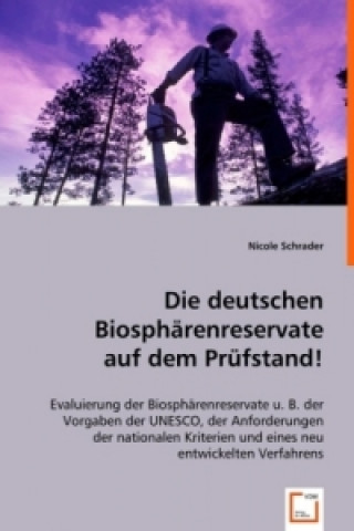 Könyv Die deutschen Biosphärenreservate auf dem Prüfstand! Nicole Schrader