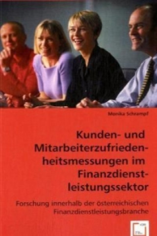 Kniha Kunden- und Mitarbeiterzufriedenheitsmessungen im Finanzdienstleistungssektor Monika Schrampf