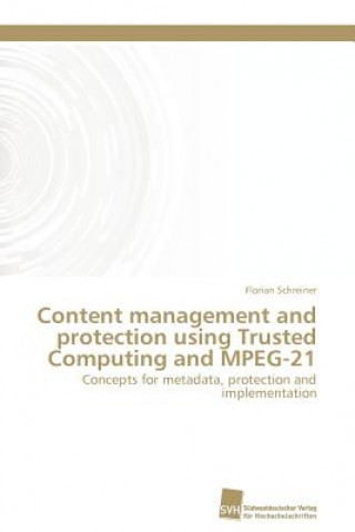 Carte Content management and protection using Trusted Computing and MPEG-21 Florian Schreiner