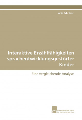 Knjiga Interaktive Erzählfähigkeiten sprachentwicklungsgestörter Kinder Anja Schröder