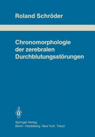 Könyv Chronomorphologie der Zerebralen Durchblutungsstorungen R. Schröder