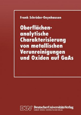 Kniha Oberflachenanalytische Charakterisierung Von Metallischen Verunreinigungen Und Oxiden Auf GAAS Frank Schröder-Oeynhausen