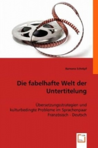 Livre Die fabelhafte Welt der Untertitelung Ramona Schröpf