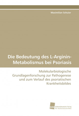 Kniha Die Bedeutung des L-Arginin-Metabolismus bei Psoriasis Maximilian Schuier