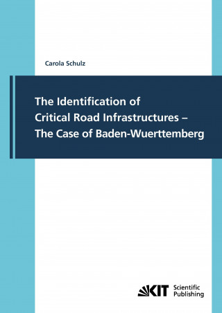 Książka Identification of Critical Road Infrastructures - The Case of Baden-Wuerttemberg Carola Schulz