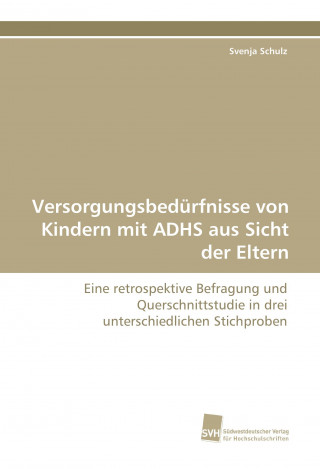 Carte Versorgungsbedürfnisse von Kindern mit ADHS aus Sicht der Eltern Svenja Schulz