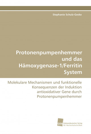 Kniha Protonenpumpenhemmer und das Hämoxygenase-1/Ferritin System Stephanie Schulz-Geske