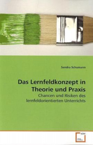 Książka Das Lernfeldkonzept in Theorie und Praxis Sandra Schumann