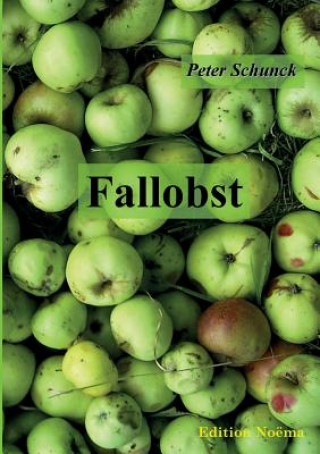 Knjiga Fallobst. Erkenntnisse und Erinnerungen Peter Schunck