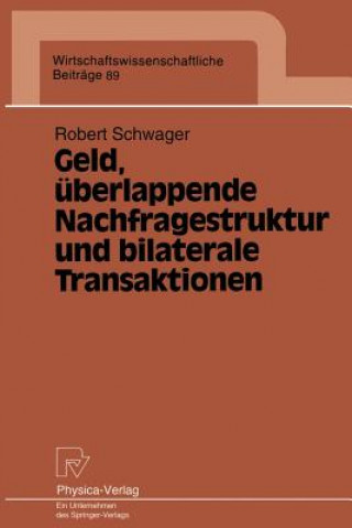 Kniha Geld, UEberlappende Nachfragestruktur Und Bilaterale Transaktionen Robert Schwager