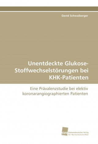 Carte Unentdeckte Glukose-Stoffwechselstörungen bei KHK-Patienten David Schwaiberger