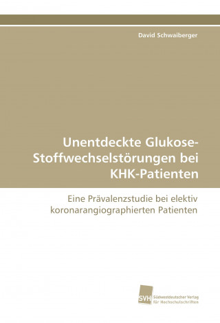 Kniha Unentdeckte Glukose-Stoffwechselstörungen bei KHK-Patienten David Schwaiberger