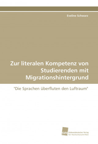 Buch Zur literalen Kompetenz von Studierenden mit Migrationshintergrund Eveline Schwarz