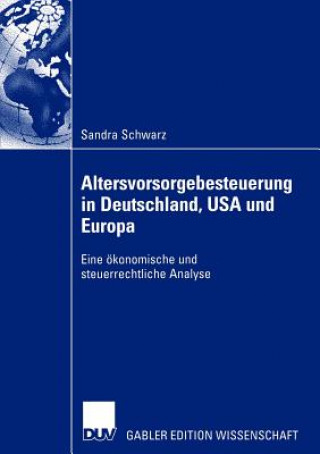 Könyv Altersvorsorgebesteuerung in Deutschland, USA und Europa Sandra Schwarz