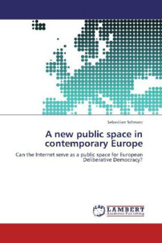 Книга A new public space in contemporary Europe Sebastian Schwarz