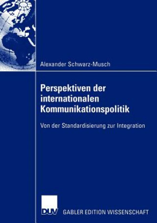 Kniha Perspektiven der Internationalen Kommunikationspolitik Alexander Schwarz-Musch