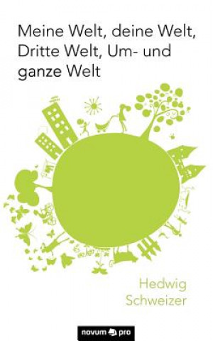 Carte Meine Welt, deine Welt, Dritte Welt, Um- und ganze Welt Hedwig Schweizer