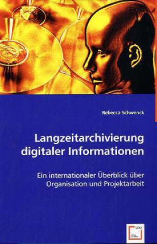 Livre Langzeitarchivierung digitaler Informationen Rebecca Schwenck