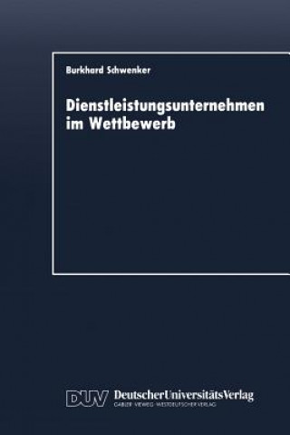 Knjiga Dienstleistungsunternehmen im Wettbewerb Burkhard Schwenker