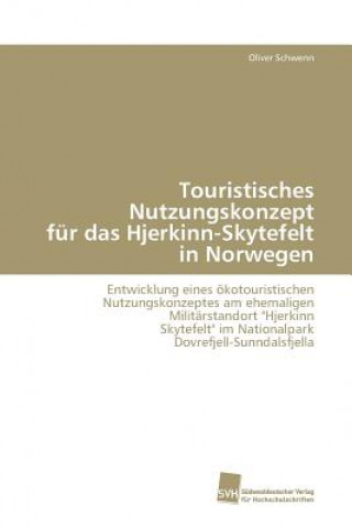 Kniha Touristisches Nutzungskonzept fur das Hjerkinn-Skytefelt in Norwegen Oliver Schwenn