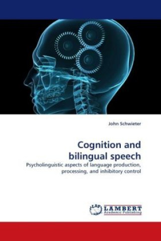 Kniha Cognition and bilingual speech John Schwieter