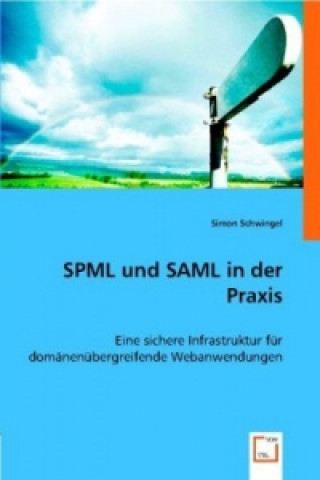 Knjiga SPML und SAML in der Praxis Simon Schwingel