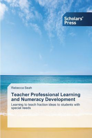 Kniha Teacher Professional Learning and Numeracy Development Rebecca Seah