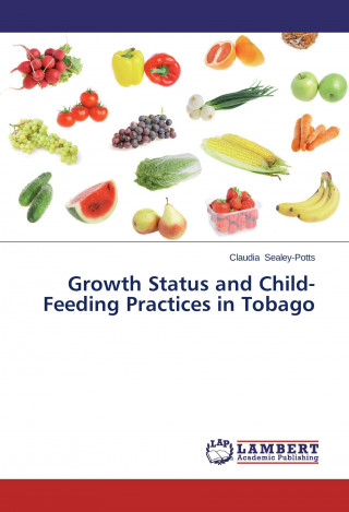 Könyv Growth Status and Child-Feeding Practices in Tobago Claudia Sealey-Potts