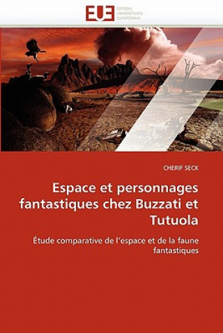 Könyv Espace Et Personnages Fantastiques Chez Buzzati Et Tutuola Cherif Seck