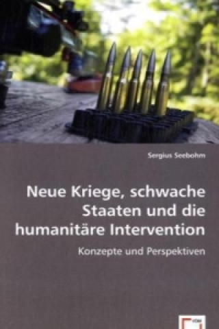 Książka Neue Kriege, schwache Staaten und die humanitäre Intervention Sergius Seebohm