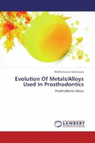 Könyv Evolution Of Metals/Alloys Used In Prosthodontics Madhankumar Seenivasan