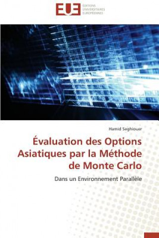 Könyv valuation Des Options Asiatiques Par La M thode de Monte Carlo Hamid Seghiouer